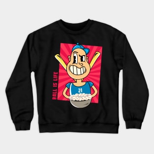 Ball is life Crewneck Sweatshirt